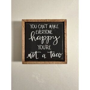 Primitives By Kathy (4x4in) You Can’t Make Everyone Happy You’re Not A Taco